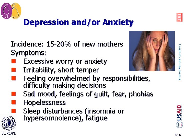 Incidence: 15 -20% of new mothers Symptoms: n Excessive worry or anxiety n Irritability,