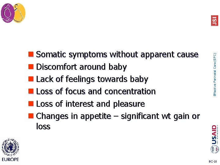 Effective Perinatal Care (EPC) n Somatic symptoms without apparent cause n Discomfort around baby