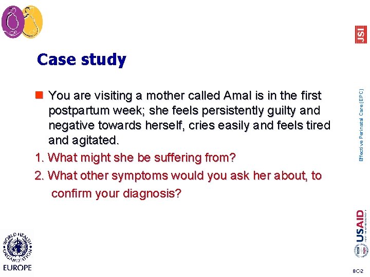 Case study Effective Perinatal Care (EPC) n You are visiting a mother called Amal