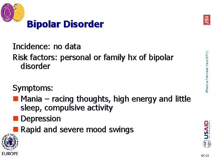 Incidence: no data Risk factors: personal or family hx of bipolar disorder Symptoms: n