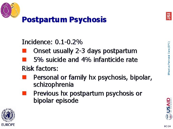 Incidence: 0. 1 -0. 2% n Onset usually 2 -3 days postpartum n 5%