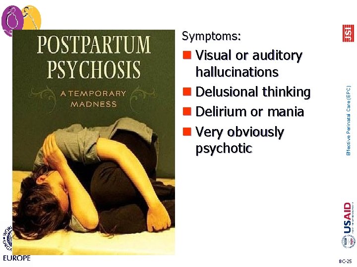 n Visual or auditory hallucinations n Delusional thinking n Delirium or mania n Very