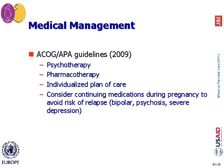 n ACOG/APA guidelines (2009) – – Psychotherapy Pharmacotherapy Individualized plan of care Consider continuing