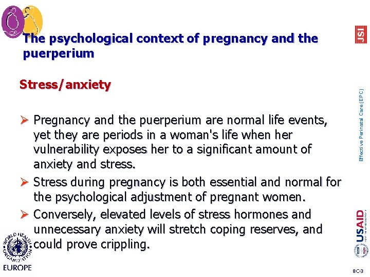 Stress/anxiety Ø Pregnancy and the puerperium are normal life events, yet they are periods