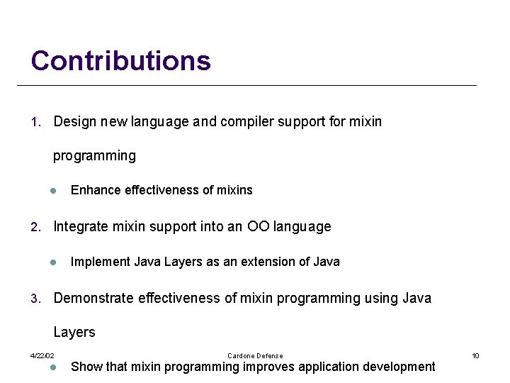 Contributions 1. Design new language and compiler support for mixin programming l Enhance effectiveness