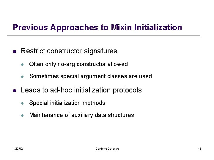 Previous Approaches to Mixin Initialization l l Restrict constructor signatures l Often only no-arg