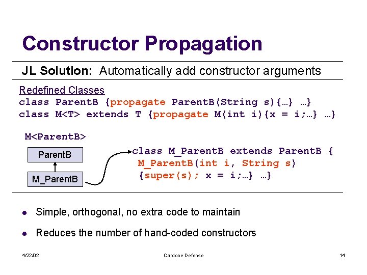 Constructor Propagation JL Solution: Automatically add constructor arguments Redefined Classes class Parent. B {propagate