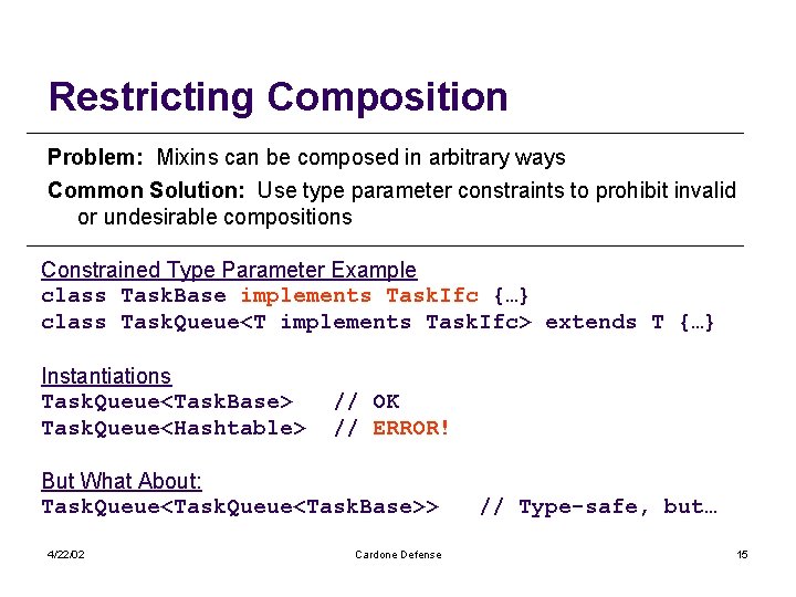 Restricting Composition Problem: Mixins can be composed in arbitrary ways Common Solution: Use type