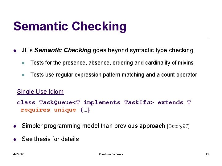 Semantic Checking l JL’s Semantic Checking goes beyond syntactic type checking l Tests for