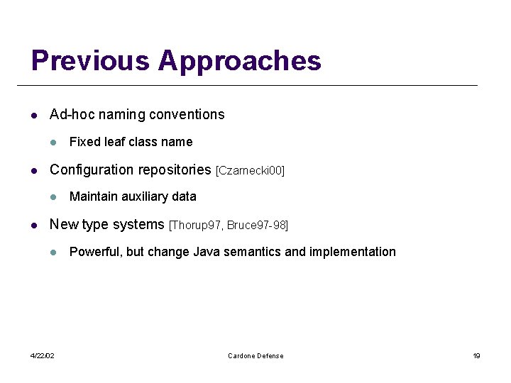 Previous Approaches l Ad-hoc naming conventions l l Configuration repositories [Czarnecki 00] l l