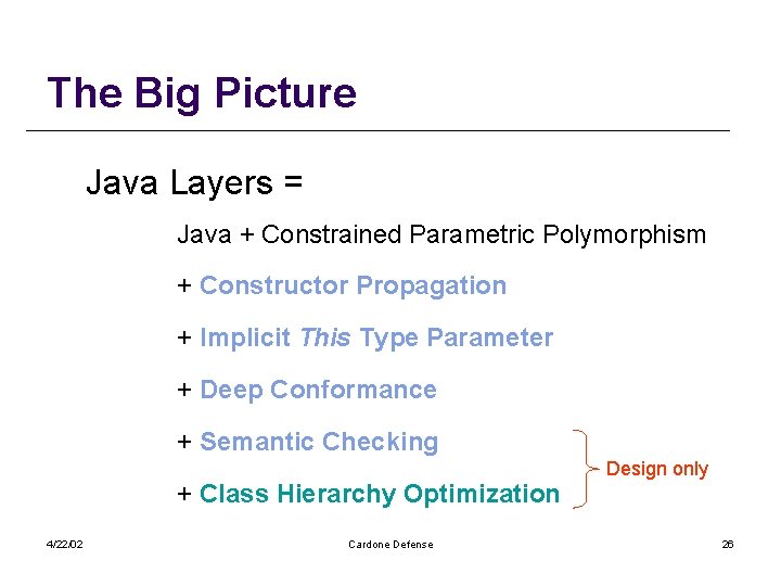 The Big Picture Java Layers = Java + Constrained Parametric Polymorphism + Constructor Propagation