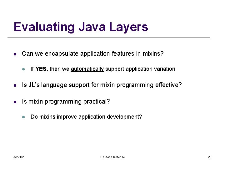 Evaluating Java Layers l Can we encapsulate application features in mixins? l If YES,
