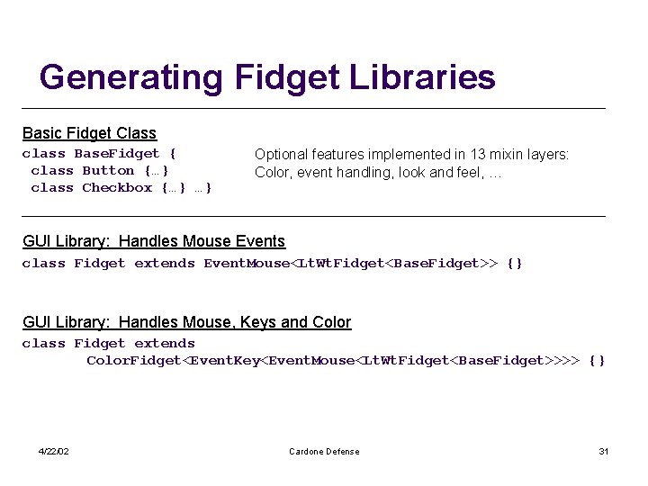 Generating Fidget Libraries Basic Fidget Class class Base. Fidget { class Button {…} class