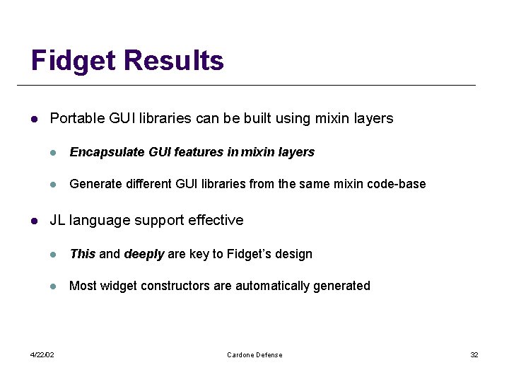 Fidget Results l l Portable GUI libraries can be built using mixin layers l