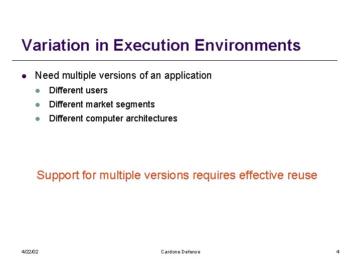 Variation in Execution Environments l Need multiple versions of an application l Different users