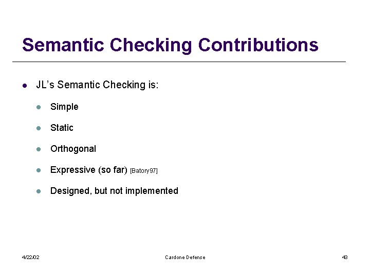 Semantic Checking Contributions l JL’s Semantic Checking is: l Simple l Static l Orthogonal