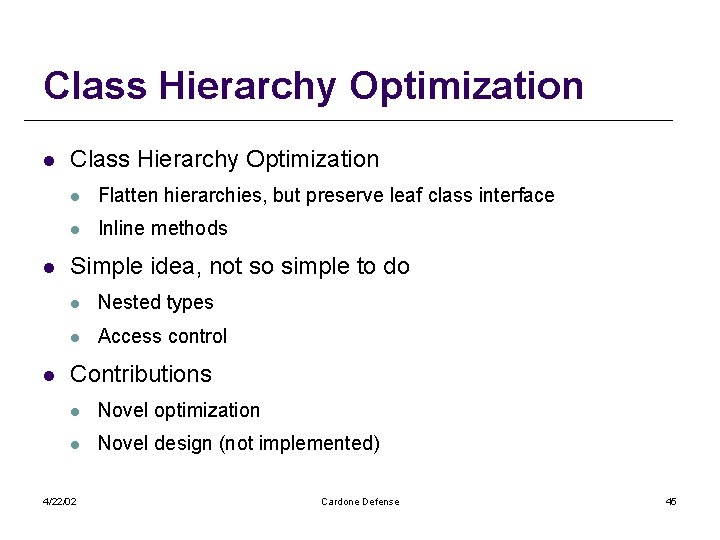 Class Hierarchy Optimization l l l Class Hierarchy Optimization l Flatten hierarchies, but preserve