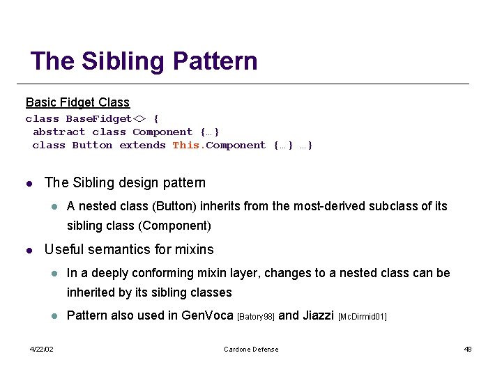 The Sibling Pattern Basic Fidget Class class Base. Fidget<> { abstract class Component {…}