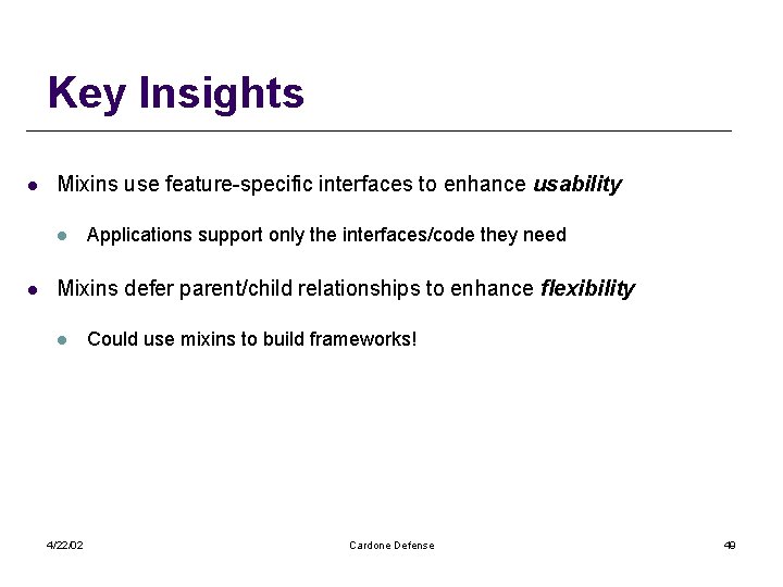 Key Insights l Mixins use feature-specific interfaces to enhance usability l l Applications support