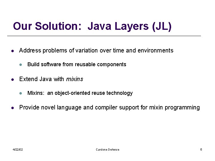 Our Solution: Java Layers (JL) l Address problems of variation over time and environments