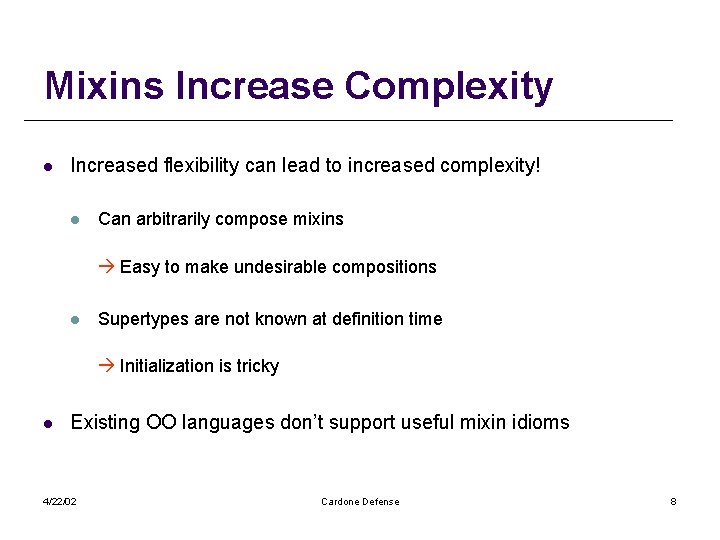Mixins Increase Complexity l Increased flexibility can lead to increased complexity! l Can arbitrarily