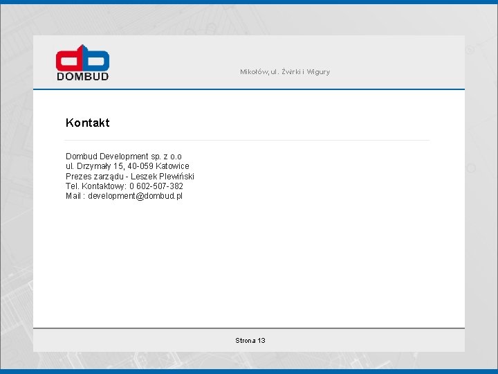 Mikołów, ul. Żwirki i Wigury Kontakt Dombud Development sp. z o. o ul. Drzymały