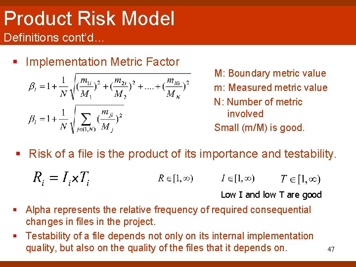 Product Risk Model Definitions cont’d… § Implementation Metric Factor M: Boundary metric value m: Product Risk Model Definitions cont’d… § Implementation Metric Factor M: Boundary metric value m: