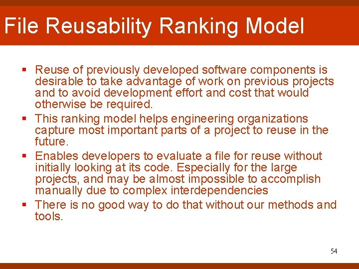 File Reusability Ranking Model § Reuse of previously developed software components is desirable to File Reusability Ranking Model § Reuse of previously developed software components is desirable to