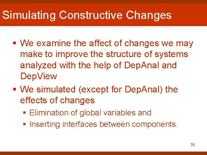 Simulating Constructive Changes § We examine the affect of changes we may make to Simulating Constructive Changes § We examine the affect of changes we may make to