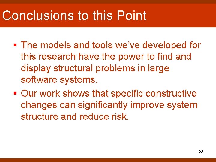 Conclusions to this Point § The models and tools we’ve developed for this research Conclusions to this Point § The models and tools we’ve developed for this research