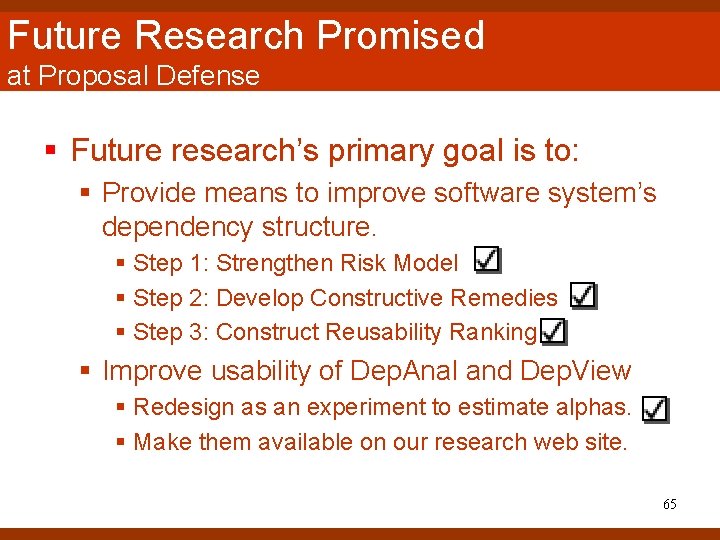 Future Research Promised at Proposal Defense § Future research’s primary goal is to: § Future Research Promised at Proposal Defense § Future research’s primary goal is to: §