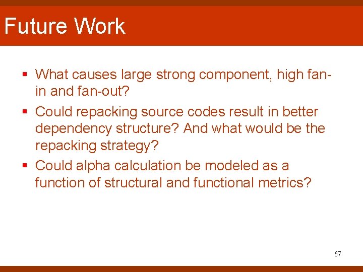 Future Work § What causes large strong component, high fanin and fan-out? § Could Future Work § What causes large strong component, high fanin and fan-out? § Could