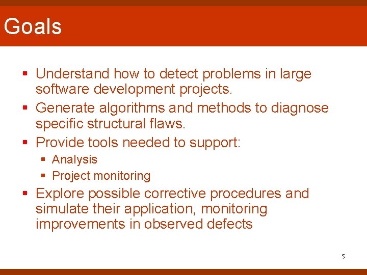 Goals § Understand how to detect problems in large software development projects. § Generate Goals § Understand how to detect problems in large software development projects. § Generate