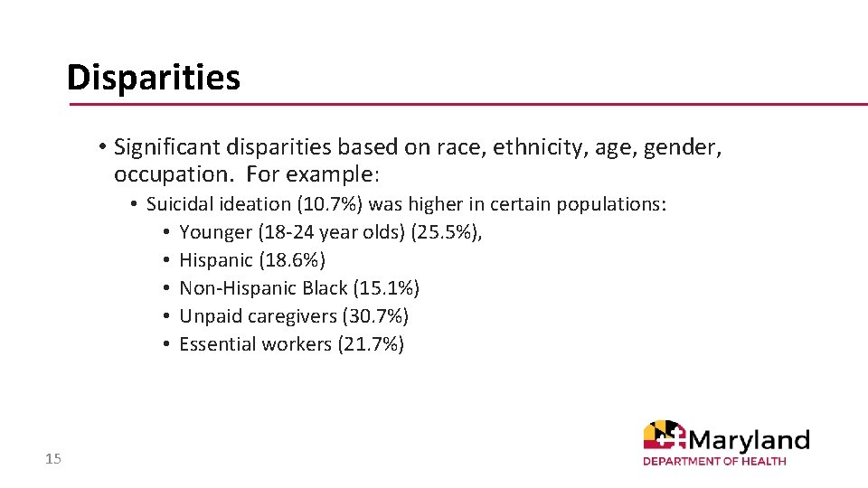 Disparities • Significant disparities based on race, ethnicity, age, gender, occupation. For example: •