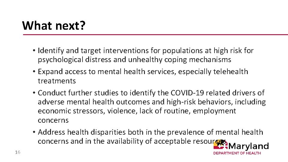 What next? • Identify and target interventions for populations at high risk for psychological