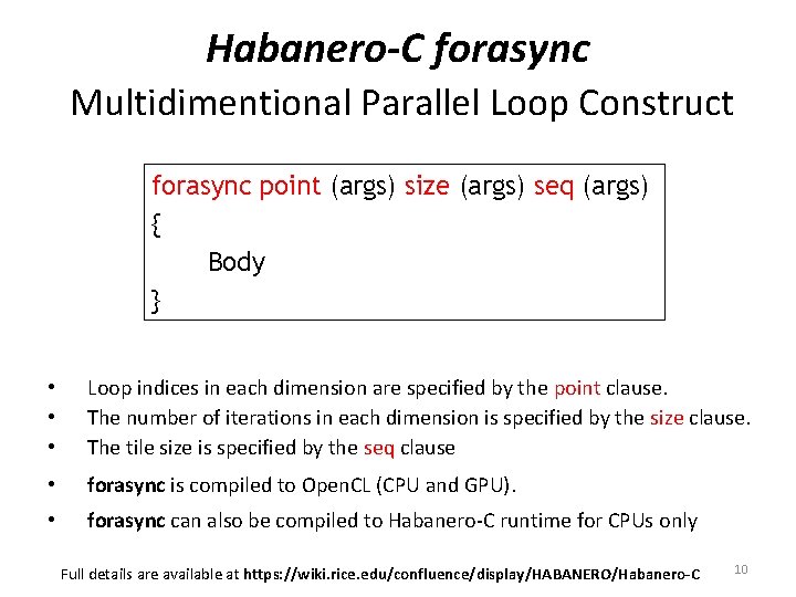 Habanero-C forasync Multidimentional Parallel Loop Construct forasync point (args) size (args) seq (args) {