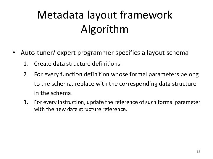 Metadata layout framework Algorithm • Auto-tuner/ expert programmer specifies a layout schema 1. Create