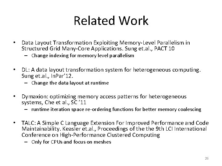 Related Work • Data Layout Transformation Exploiting Memory-Level Parallelism in Structured Grid Many-Core Applications.