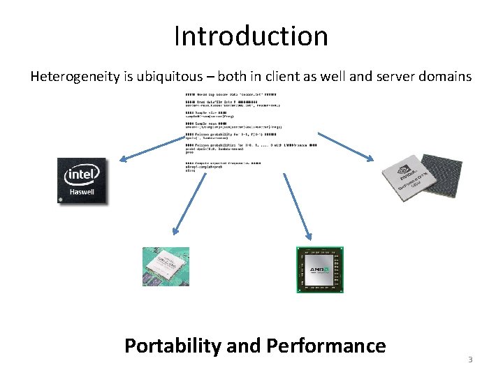 Introduction Heterogeneity is ubiquitous – both in client as well and server domains Portability