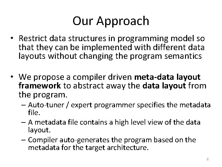 Our Approach • Restrict data structures in programming model so that they can be