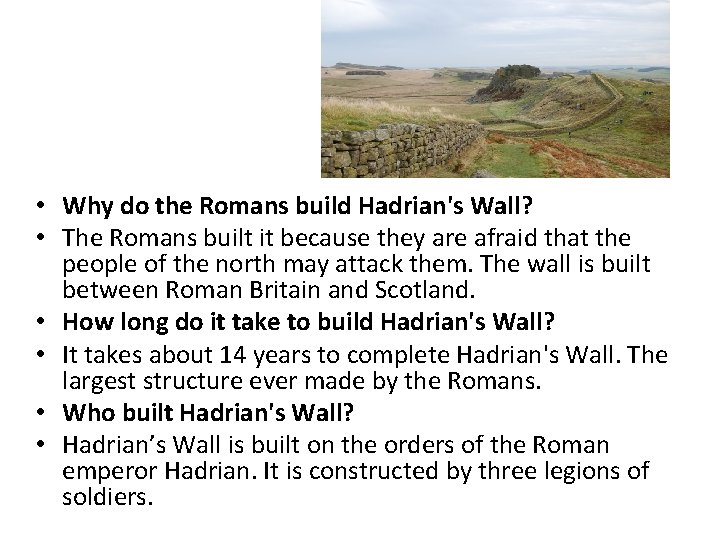  • Why do the Romans build Hadrian's Wall? • The Romans built it