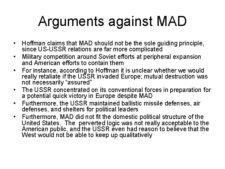 Arguments against MAD • Hoffman claims that MAD should not be the sole guiding