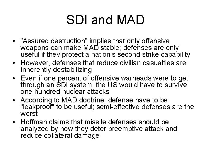 SDI and MAD • “Assured destruction” implies that only offensive weapons can make MAD