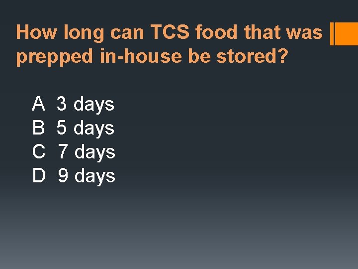 How long can TCS food that was prepped in-house be stored? A B C