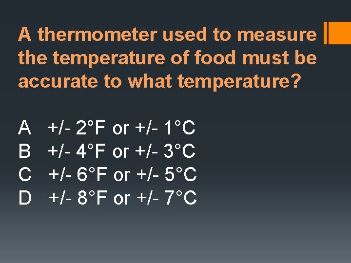 A thermometer used to measure the temperature of food must be accurate to what