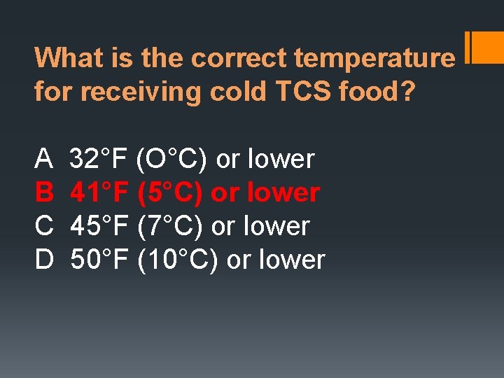 What is the correct temperature for receiving cold TCS food? A B C D