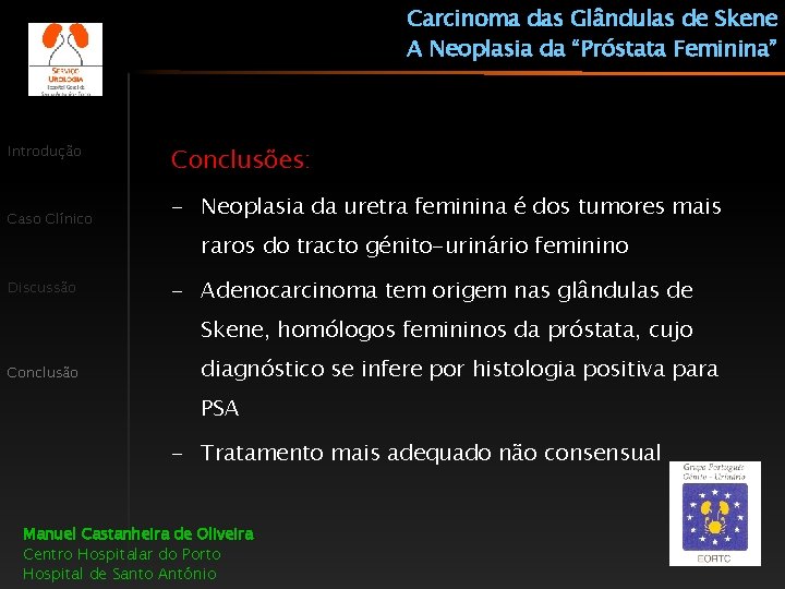 Carcinoma das Glândulas de Skene A Neoplasia da “Próstata Feminina” Introdução Caso Clínico Discussão