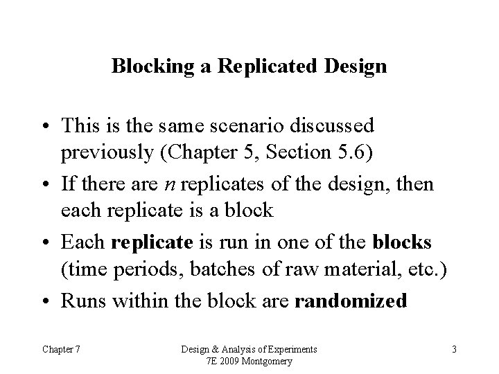 Blocking a Replicated Design • This is the same scenario discussed previously (Chapter 5,