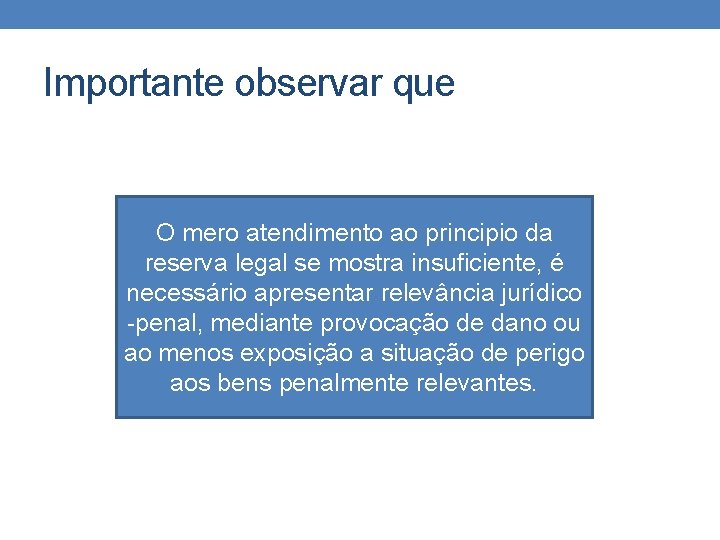 Importante observar que O mero atendimento ao principio da reserva legal se mostra insuficiente, Importante observar que O mero atendimento ao principio da reserva legal se mostra insuficiente,