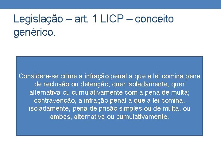 Legislação – art. 1 LICP – conceito genérico. Considera-se crime a infração penal a Legislação – art. 1 LICP – conceito genérico. Considera-se crime a infração penal a